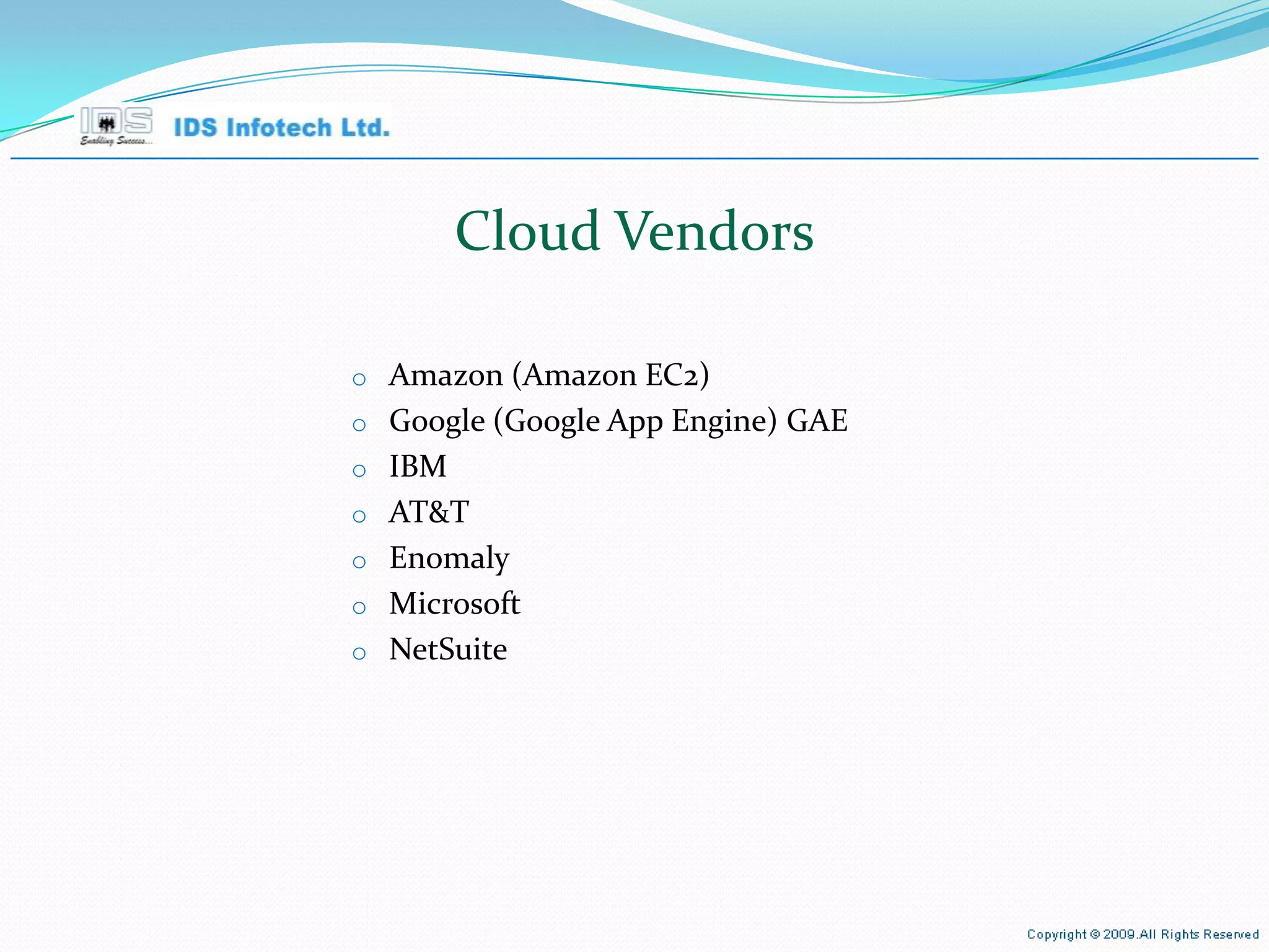 Cloud Vendors Amazon (Amazon EC2) Google (Google App Engine) GAE IBM AT&T Enomaly  Microsoft   NetSuite  April 26, 2010 Page  