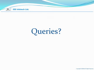 Please feel free to have us contacted: Abhishek Kapoor IDS Infotech Email:abhishek.k@idsil.com www.idsil.com Q & A || Contact Us April 26, 2010 Page  