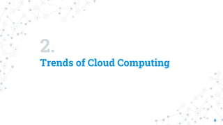 2.
Trends of Cloud Computing
8
 