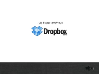 Cas d’usage : DROP BOX 