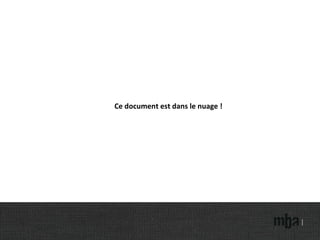 Ce document est dans le nuage ! 