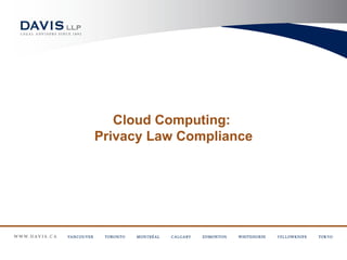 Cloud Computing:
Privacy Law Compliance
 