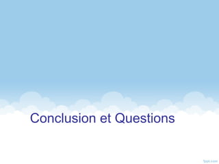 Conclusion et Questions
 