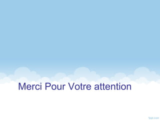 Merci Pour Votre attention
 