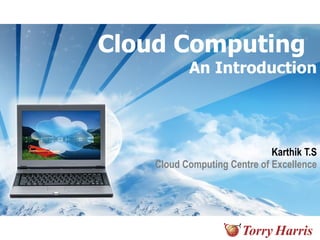 Cloud Computing   An Introduction Karthik T.S Cloud Computing Centre of Excellence 