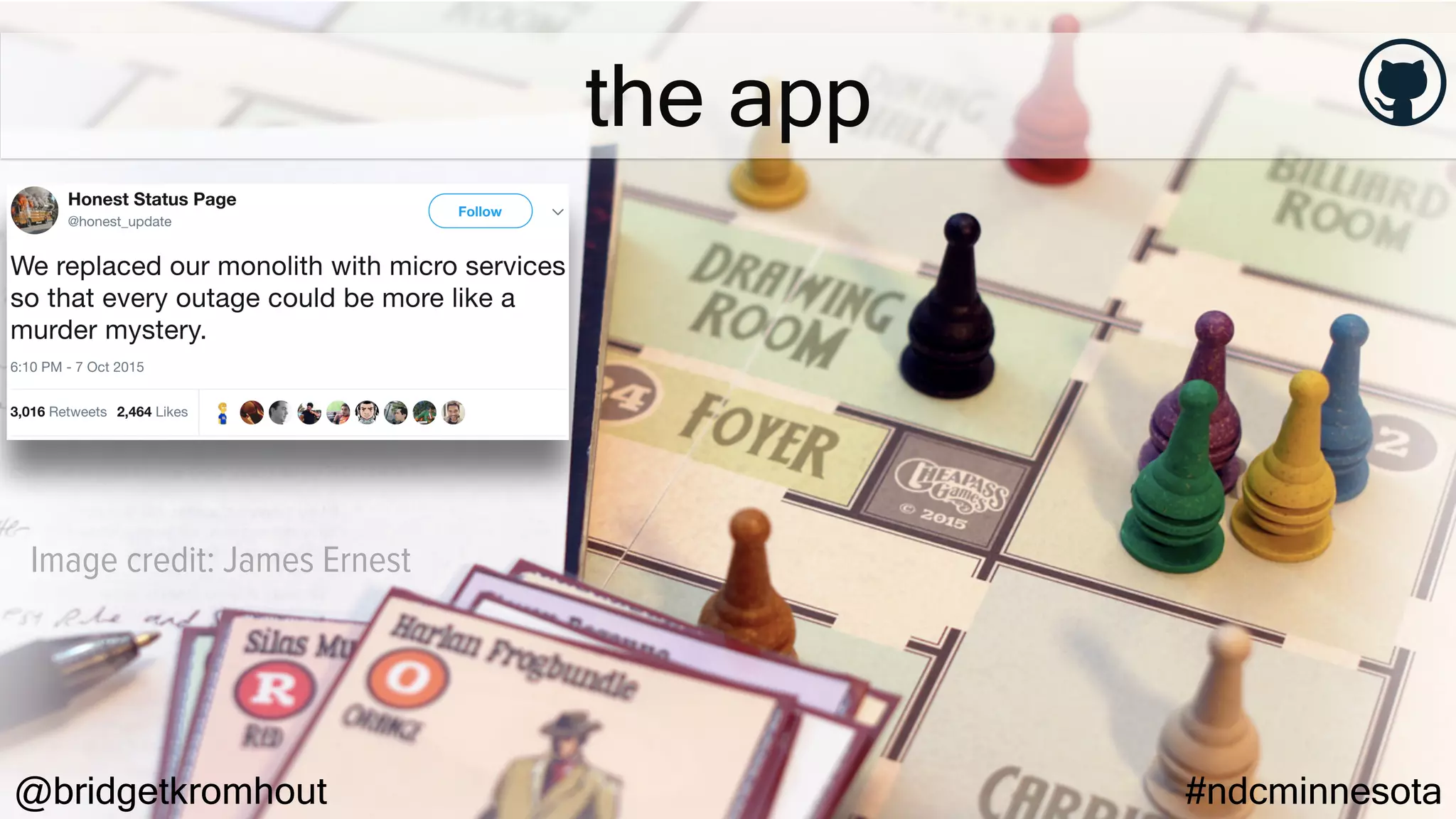 @bridgetkromhout #ndcminnesota
Image credit: James Ernest
the app
 