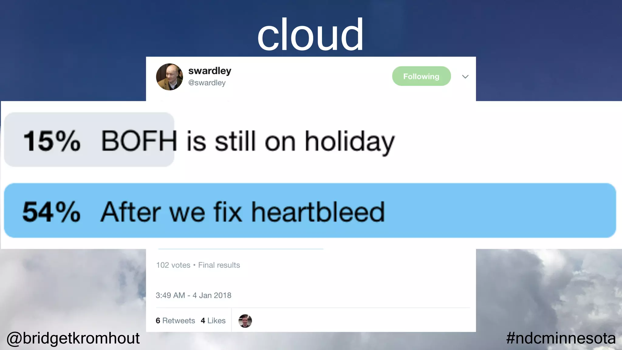 @bridgetkromhout #ndcminnesota
cloud
 