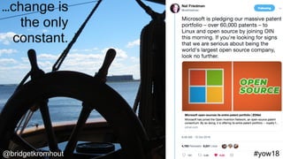 @bridgetkromhout #yow18
…change is
the only
constant.
 