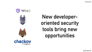@koenighotze
David Schmitz
New developer-
oriented security
tools bring new
opportunities
 