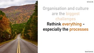 @koenighotze
David Schmitz
Organisation and culture
are the biggest
challenges
Rethink everything -
especially the processes
 