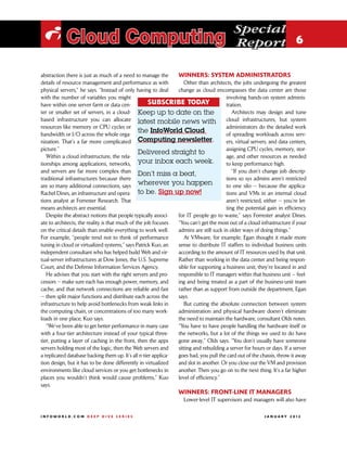 Special
 i Cloud Computing                                                                         Report 6

abstraction there is just as much of a need to manage the       Winners: System administrators
details of resource management and performance as with             Other than architects, the jobs undergoing the greatest
physical servers,” he says. “Instead of only having to deal     change as cloud encompasses the data center are those
with the number of variables you might                                                 involving hands-on system adminis-
have within one server farm or data cen-             SUBSCRIBE TODAY                   tration.
ter or smaller set of servers, in a cloud- Keep up to date on the                         Architects may design and tune
based infrastructure you can allocate latest mobile news with                          cloud infrastructures, but system
resources like memory or CPU cycles or                                                 administrators do the detailed work
bandwidth or I/O across the whole orga-
                                                the InfoWorld Cloud                    of spreading workloads across serv-
nization. That’s a far more complicated Computing newsletter.                          ers, virtual servers, and data centers,
picture.”                                                                              assigning CPU cycles, memory, stor-
                                                Delivered straight to
   Within a cloud infrastructure, the rela-                                            age, and other resources as needed
tionships among applications, networks,         your inbox each week.                  to keep performance high.
and servers are far more complex than                                                     “If you don’t change job descrip-
                                                Don’t miss a beat,
traditional infrastructures because there                                              tions so sys admins aren’t restricted
are so many additional connections, says wherever you happen                           to one silo — because the applica-
Rachel Dines, an infrastructure and opera-      to be. Sign up now!                    tions and VMs in an internal cloud
tions analyst at Forrester Research. That                                              aren’t restricted, either — you’re let-
means architects are essential.                                                        ting the potential gain in efficiency
   Despite the abstract notions that people typically associ-   for IT people go to waste,” says Forrester analyst Dines.
ate to architects, the reality is that much of the job focuses  “You can’t get the most out of a cloud infrastructure if your
on the critical details than enable everything to work well.    admins are still suck in older ways of doing things.”
For example, “people tend not to think of performance              At VMware, for example, Egan thought it made more
tuning in cloud or virtualized systems,” says Patrick Kuo, an   sense to distribute IT staffers to individual business units
independent consultant who has helped build Web and vir-        according to the amount of IT resources used by that unit.
tual-server infrastructures at Dow Jones, the U.S. Supreme      Rather than working in the data center and being respon-
Court, and the Defense Information Services Agency.             sible for supporting a business unit, they’re located in and
   He advises that you start with the right servers and pro-    responsible to IT managers within that business unit — feel-
cessors — make sure each has enough power, memory, and          ing and being treated as a part of the business-unit team
cache, and that network connections are reliable and fast       rather than as support from outside the department, Egan
— then split major functions and distribute each across the     says.
infrastructure to help avoid bottlenecks from weak links in        But cutting the absolute connection between system
the computing chain, or concentrations of too many work-        administration and physical hardware doesn’t eliminate
loads in one place, Kuo says.                                   the need to maintain the hardware, consultant Olds notes.
   “We’ve been able to get better performance in many case      “You have to have people handling the hardware itself or
with a four-tier architecture instead of your typical three-    the networks, but a lot of the things we used to do have
tier, putting a layer of caching in the front, then the apps    gone away,” Olds says. “You don’t usually have someone
servers holding most of the logic, then the Web servers and     sitting and rebuilding a server for hours or days. If a server
a replicated database backing them up. It’s all n-tier applica- goes bad, you pull the card out of the chassis, throw it away
tion design, but it has to be done differently in virtualized   and slot in another. Or you close out the VM and provision
environments like cloud services or you get bottlenecks in      another. Then you go on to the next thing. It’s a far higher
places you wouldn’t think would cause problems,” Kuo            level of efficiency.”
says.
                                                                 Winners: Front-line IT managers
                                                                   Lower-level IT supervisors and managers will also have

INFOWORLD.COM DEEP DIVE SERIES                                                                           J A N U A R Y 2 012
 