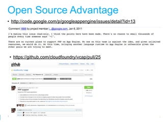 Open Source Advantage
• http://code.google.com/p/googleappengine/issues/detail?id=13




 • https://github.com/cloudfoundry/vcap/pull/25




57
                                                    Google Developer Day 2010
 