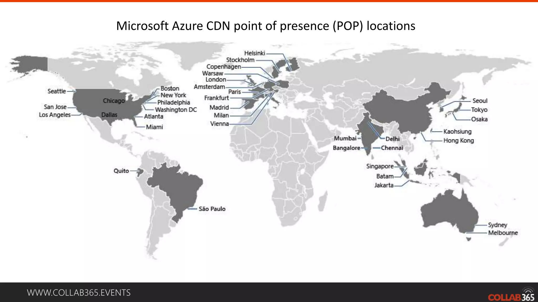 WWW.COLLAB365.EVENTS Microsoft Azure CDN point of presence (POP) locations 