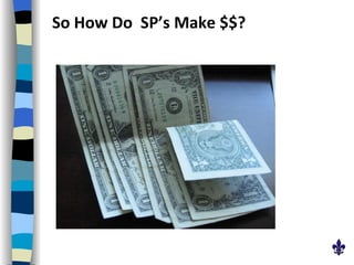 So How Do  SP’s Make $$? 