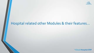 Hospital related other Modules & their features…
 