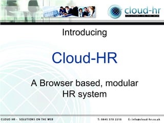Introducing Cloud-HR A Browser based, modular HR system 