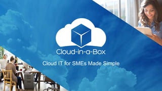 Cloud IT for SMEs Made Simple
 