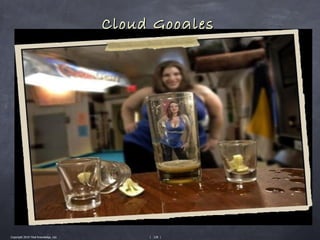 Cloud Googles




Copyright 2010 Tikal Knowledge, Ltd.        | 128 |
 