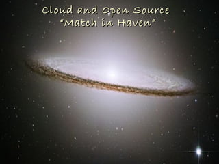 Cloud and Open Source
                                          “Match in Haven”




Copyright 2010 Tikal Knowledge, Ltd.            | 133 |
 