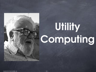 Utility 
                                       c

                                           Computing

Copyright 2010 Tikal Knowledge, Ltd.       | 206 |
 