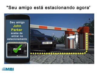 "Seu amigo está estacionando agora'
Seu amigo
John
Parker
acaba de
entrar no
estacionamento
2016/06/01 00:53:25
 