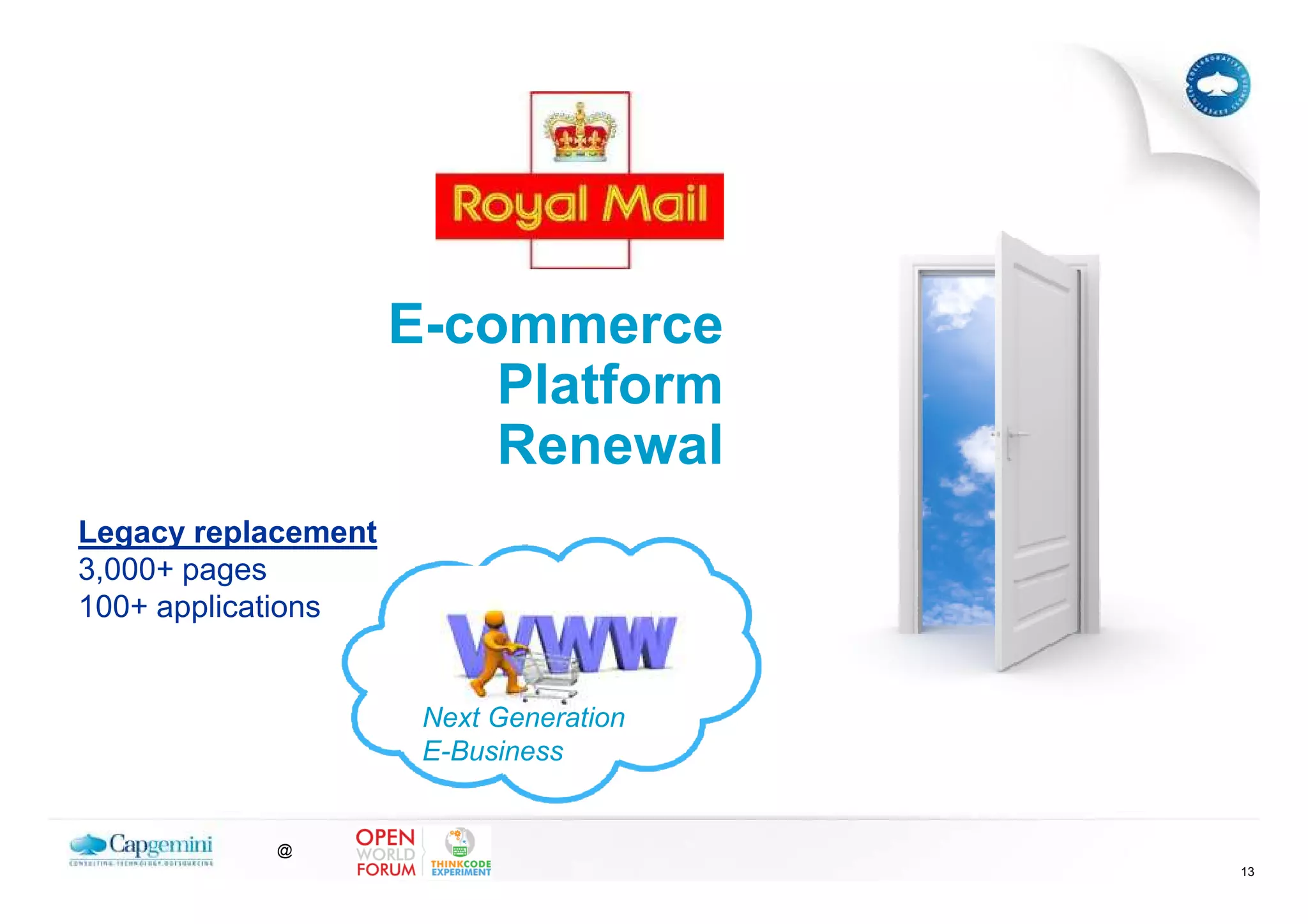 E-commerce
                         Platform
                         Renewal
Legacy replacement
3,000+ pages
100+ applications


                      Next Generation
                      E-Business


           @
                                        13
 