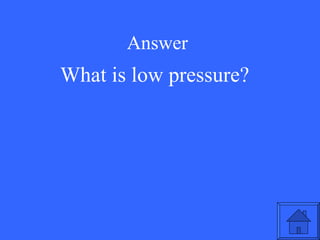 Answer What is low pressure? 