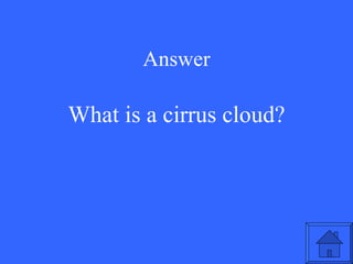 Answer What is a cirrus cloud? 