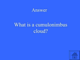 Answer What is a cumulonimbus cloud? 