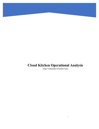 Cloud Kitchen Operational Analysis
Jorge Yeshayahu Gonzales-Lara
J
 