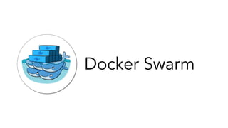 Docker Swarm
 
