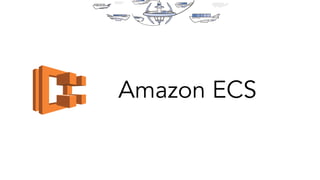 Amazon ECS
 