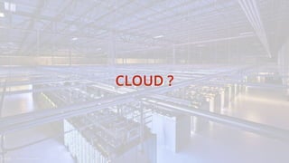 CLOUD ?
 