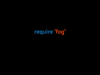 require ‘fog’
 