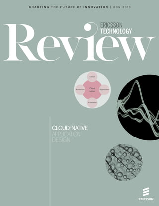 Ericsson Technology Review: Cloud-native application design in the telecom domain Cloud-native application design is set to become common practice