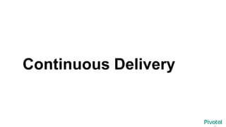 Continuous Delivery
 