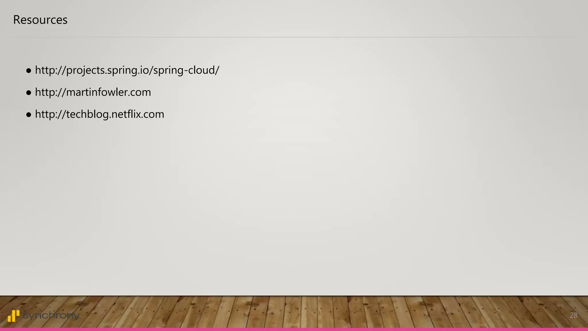 28
Resources
● http://projects.spring.io/spring-cloud/
● http://martinfowler.com
● http://techblog.netflix.com
 