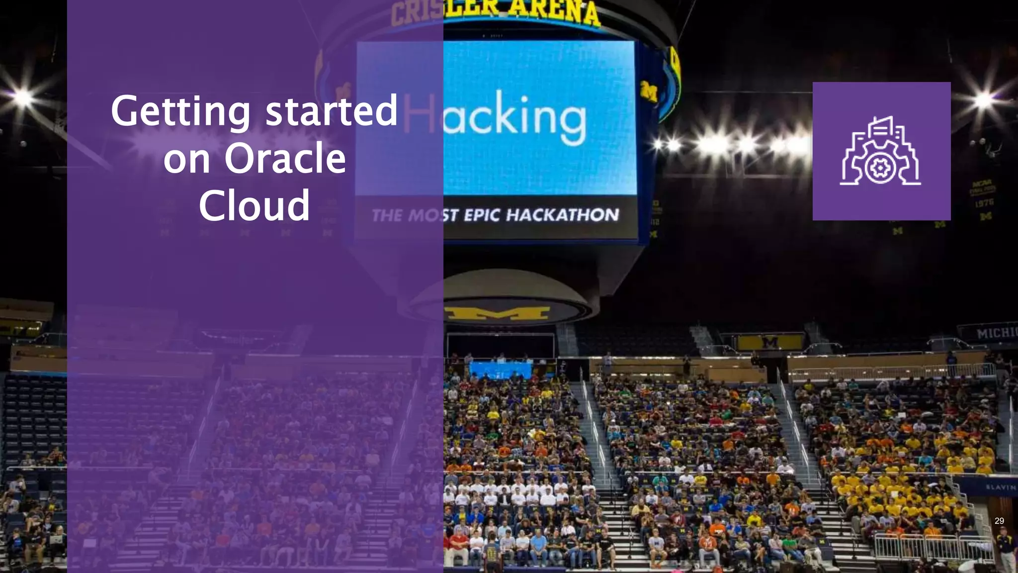 Getting started
on Oracle
Cloud
29
 