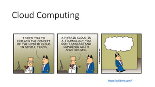Cloud Computing
https://dilbert.com/
 