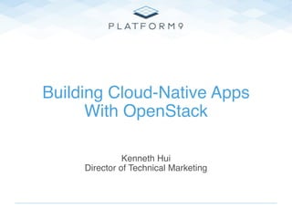 Title Text
Building Cloud-Native Apps
With OpenStack
Kenneth Hui
Director of Technical Marketing
 