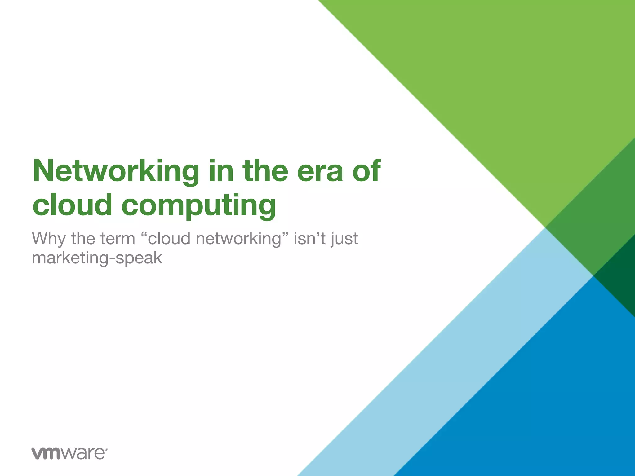 Networking in the era of
cloud computing
Why the term “cloud networking” isn’t just
marketing-speak
 