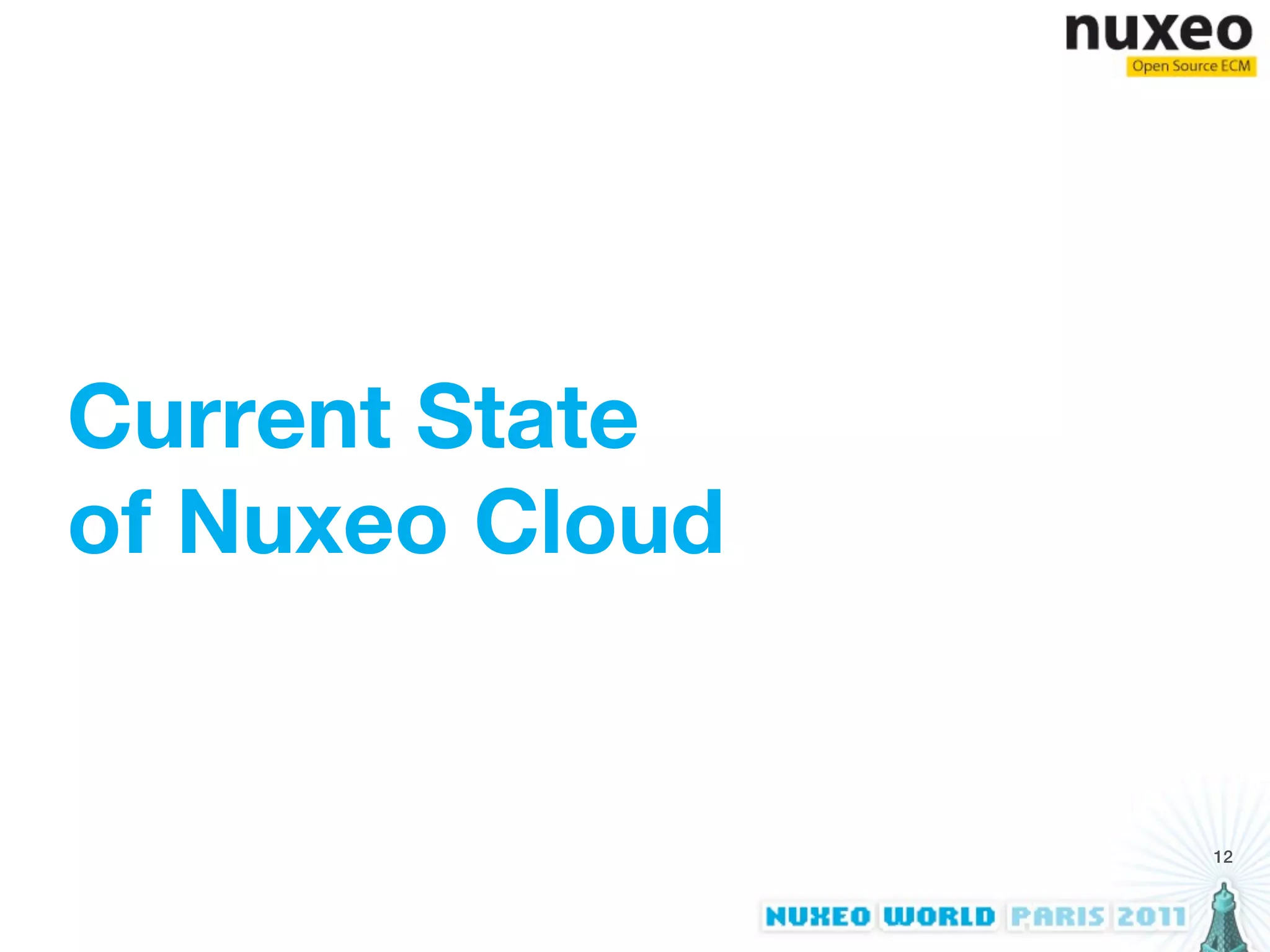Current State
of Nuxeo Cloud


                 12
 