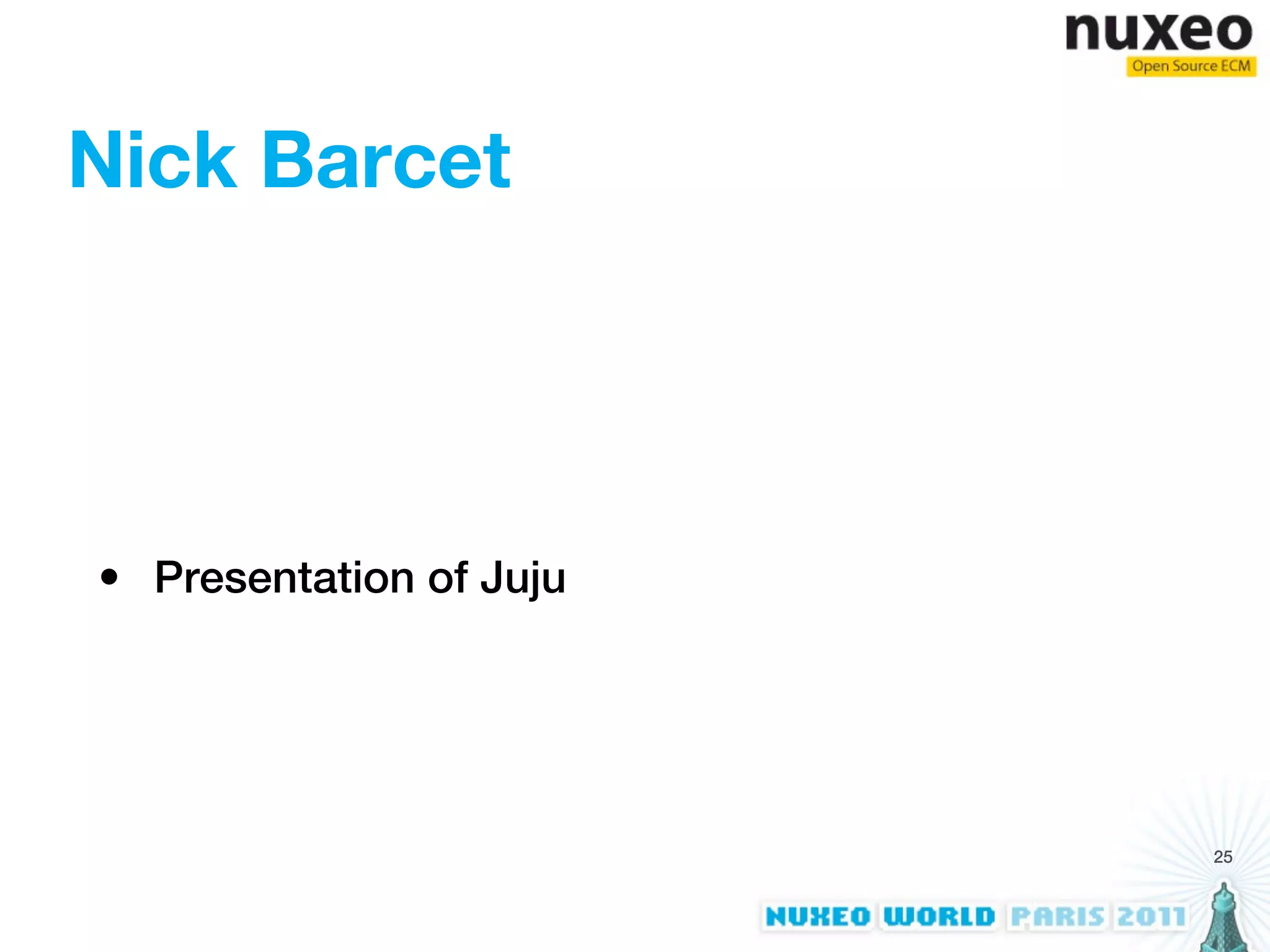 Nick Barcet




• Presentation of Juju




                         25
 