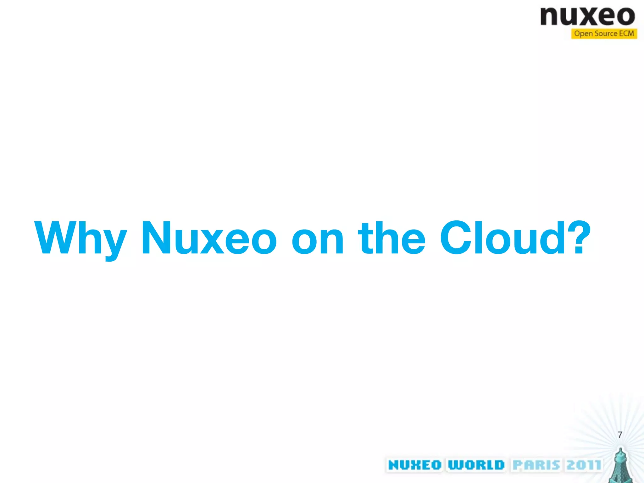 Why Nuxeo on the Cloud?



                          7
 