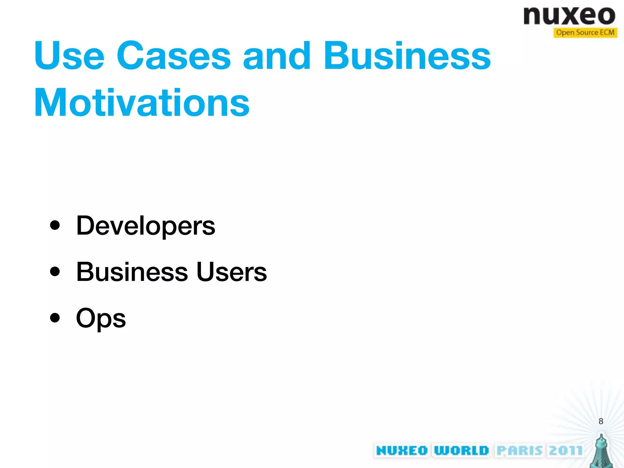 Use Cases and Business
Motivations


• Developers
• Business Users
• Ops


                         8
 