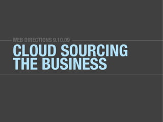 Cloud Sourcing the Business Web Directions 9/10/2009 