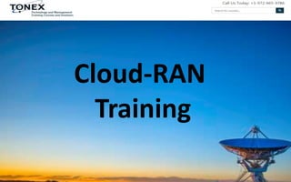 Cloud-RAN
Training
 