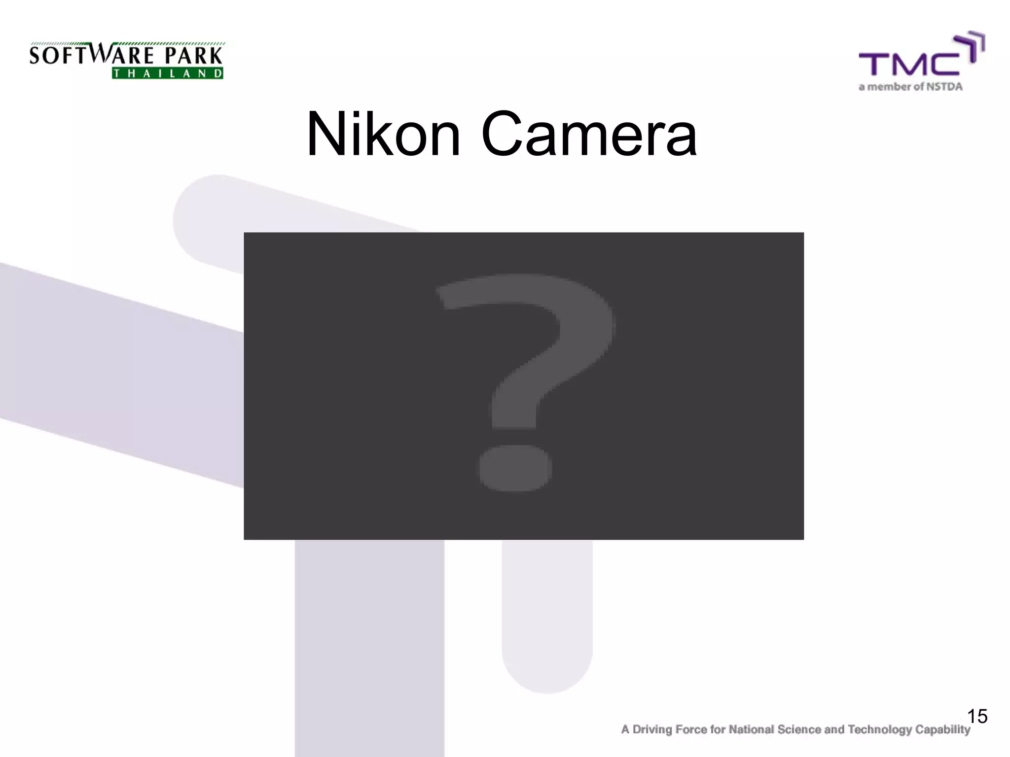 Nikon Camera




               15
 