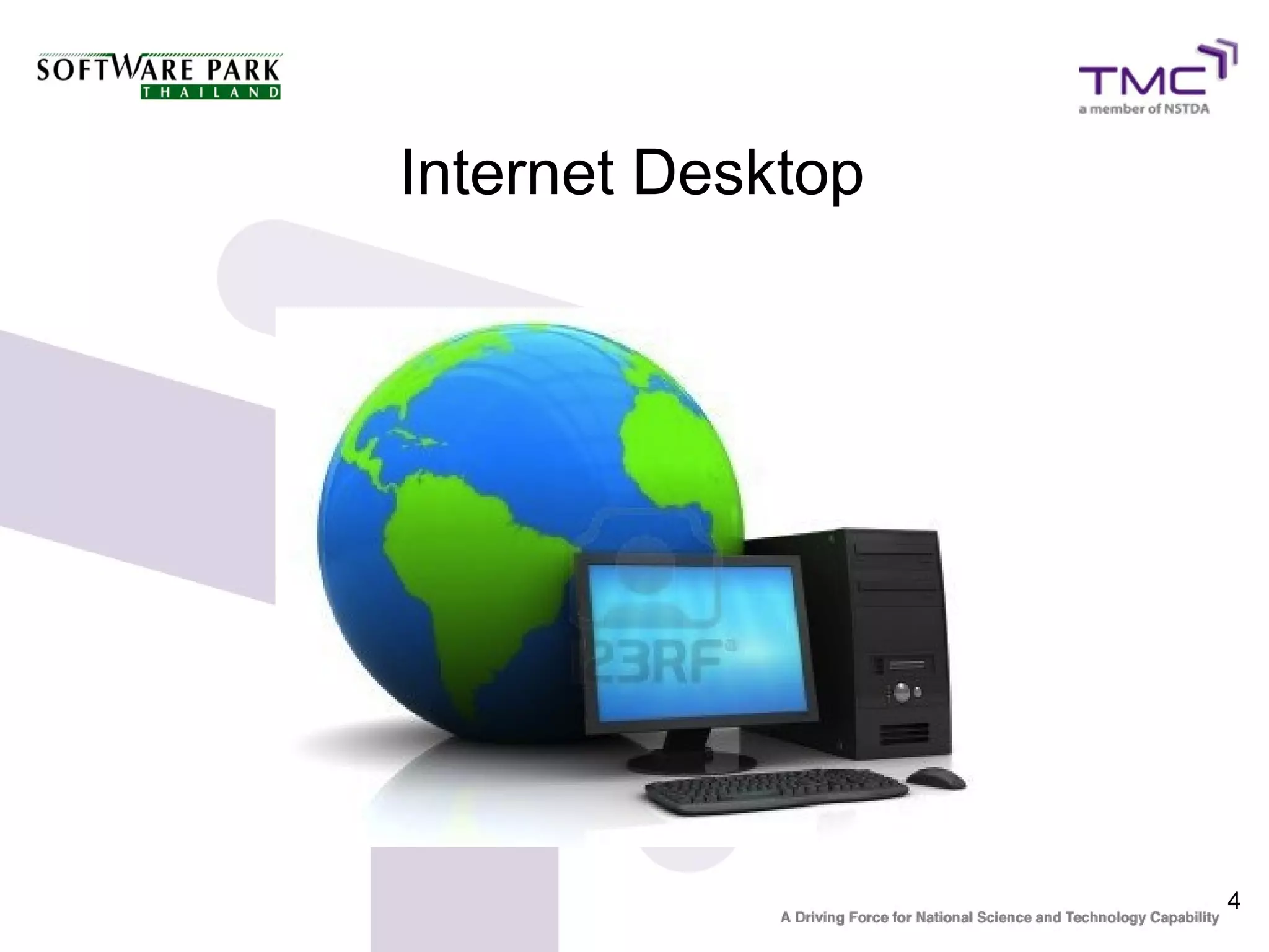 Internet Desktop




                   4
 