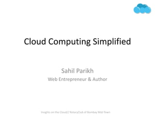 Cloud Computing Simplified Sahil Parikh Web Entrepreneur & Author 